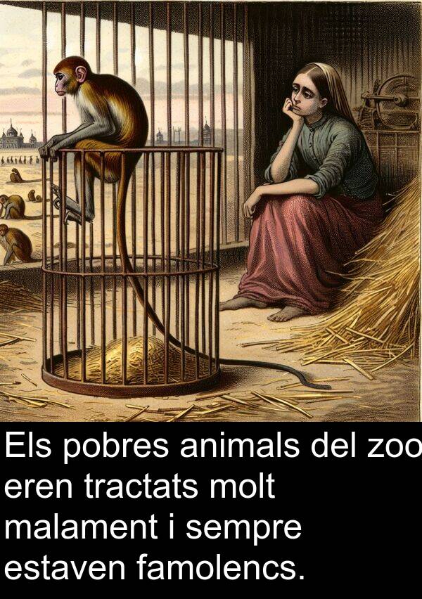 estaven: Els pobres animals del zoo eren tractats molt malament i sempre estaven famolencs.