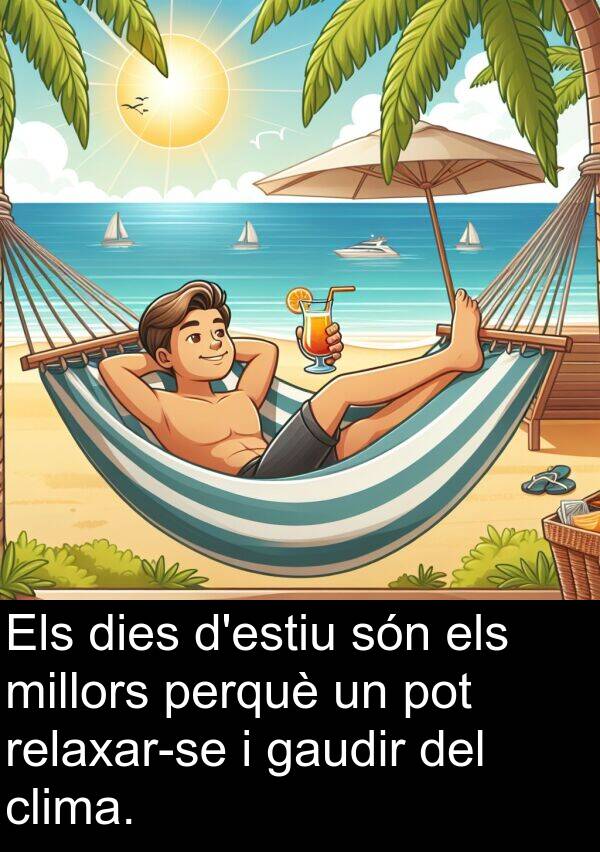 gaudir: Els dies d'estiu són els millors perquè un pot relaxar-se i gaudir del clima.