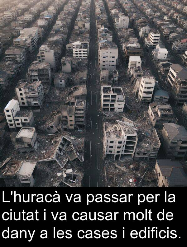 cases: L'huracà va passar per la ciutat i va causar molt de dany a les cases i edificis.