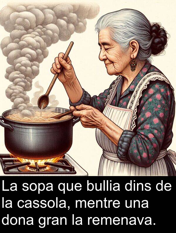 bullia: La sopa que bullia dins de la cassola, mentre una dona gran la remenava.
