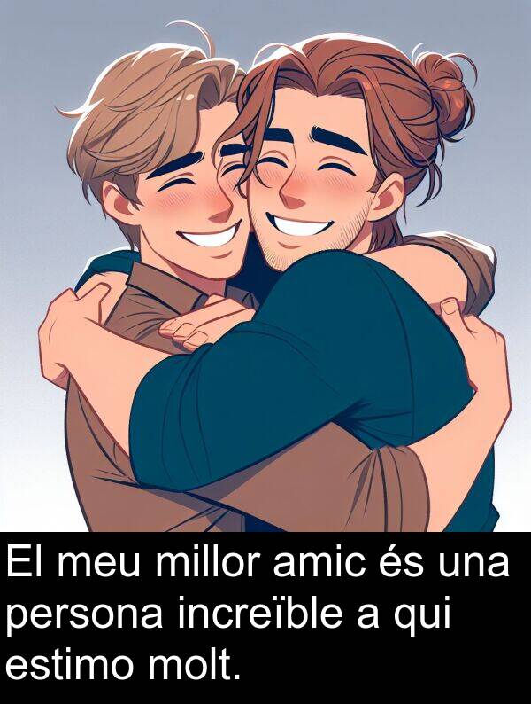 amic: El meu millor amic és una persona increïble a qui estimo molt.