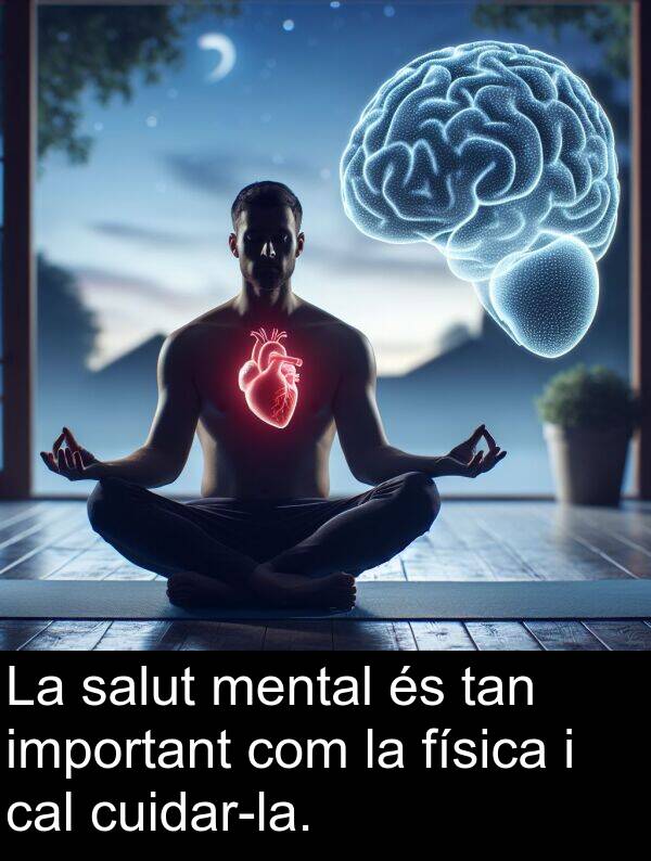 física: La salut mental és tan important com la física i cal cuidar-la.