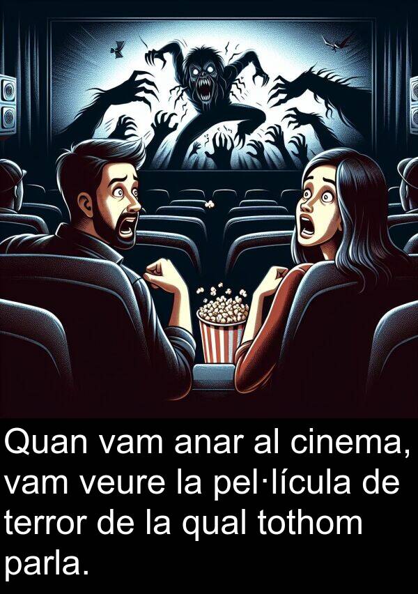 pel·lícula: Quan vam anar al cinema, vam veure la pel·lícula de terror de la qual tothom parla.