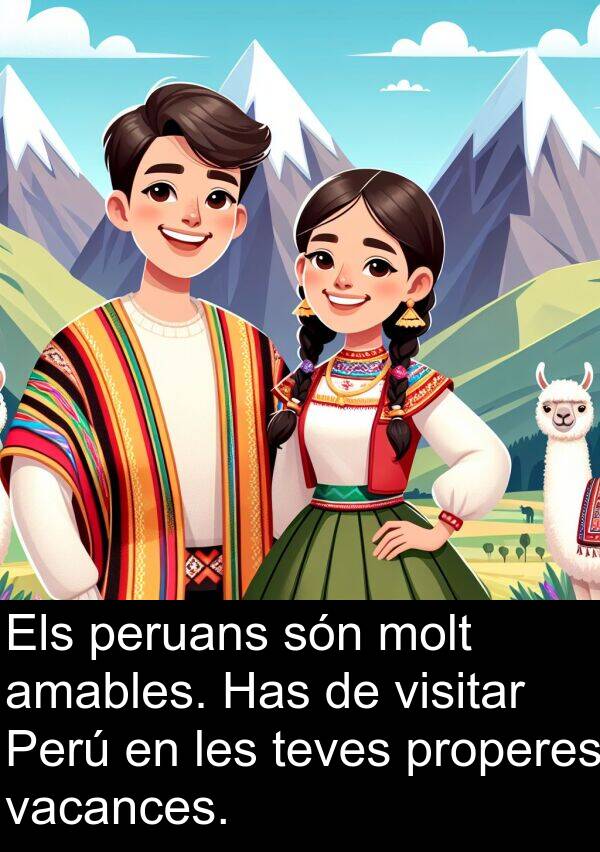 teves: Els peruans són molt amables. Has de visitar Perú en les teves properes vacances.