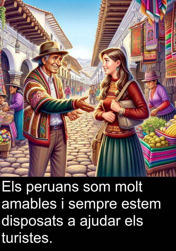 estem: Els peruans som molt amables i sempre estem disposats a ajudar els turistes.