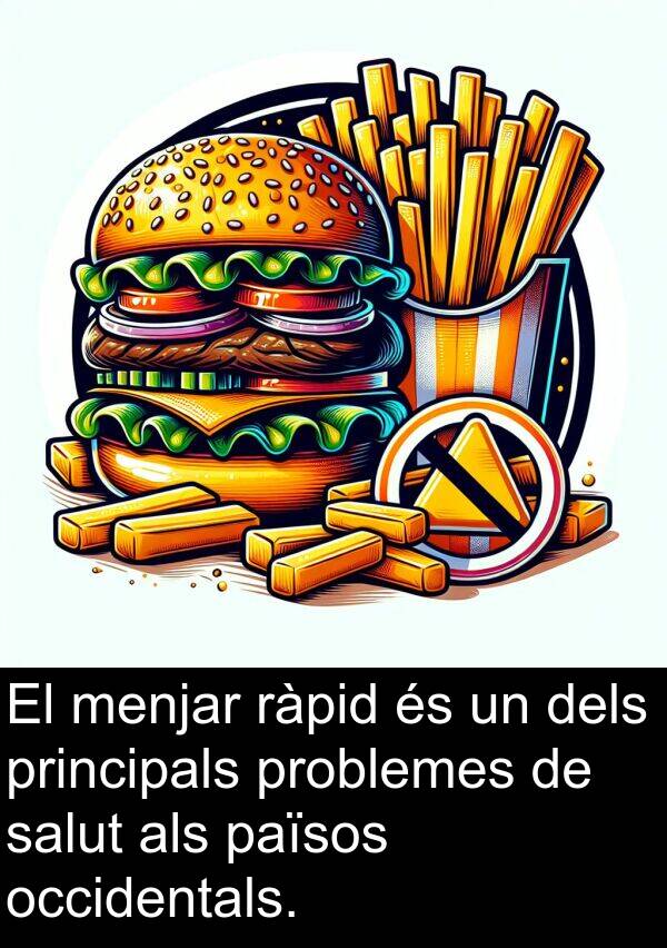 occidentals: El menjar ràpid és un dels principals problemes de salut als països occidentals.