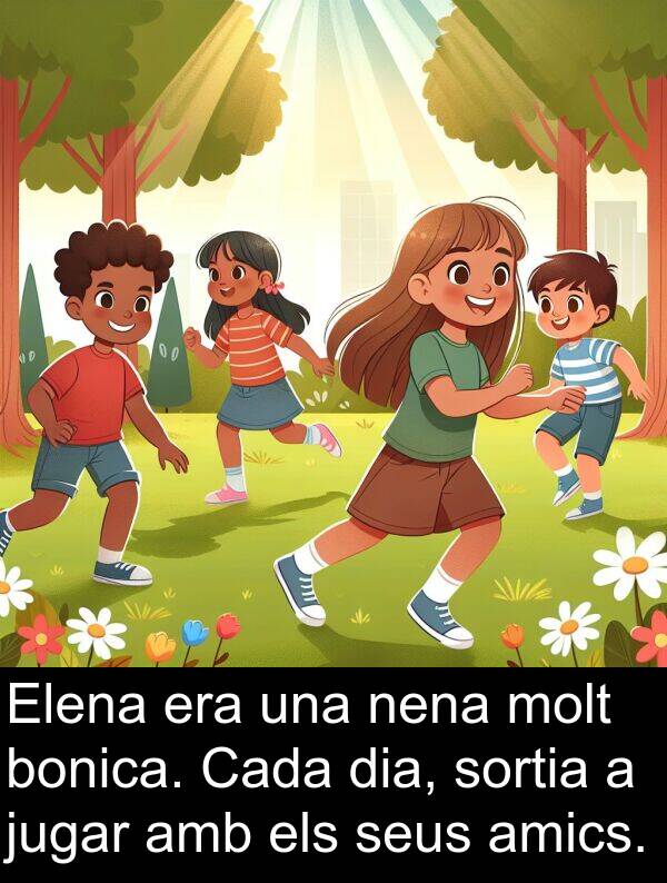 bonica: Elena era una nena molt bonica. Cada dia, sortia a jugar amb els seus amics.