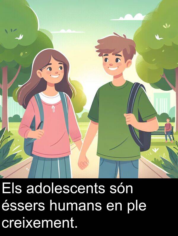 humans: Els adolescents són éssers humans en ple creixement.