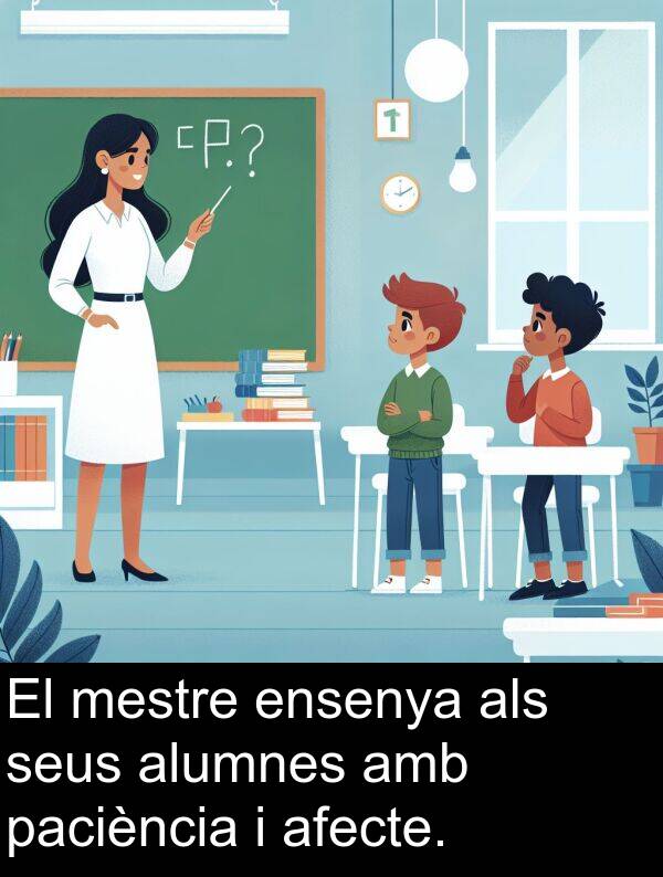 mestre: El mestre ensenya als seus alumnes amb paciència i afecte.