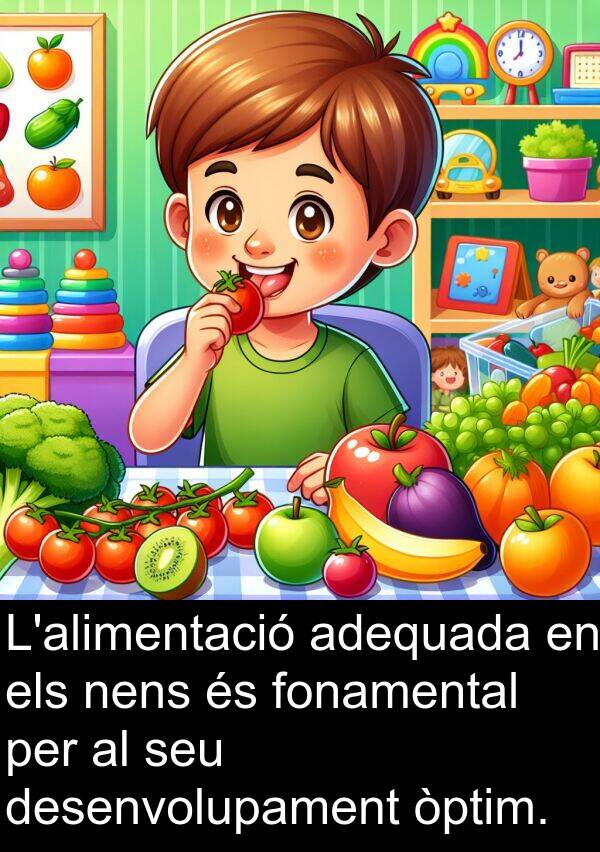 desenvolupament: L'alimentació adequada en els nens és fonamental per al seu desenvolupament òptim.