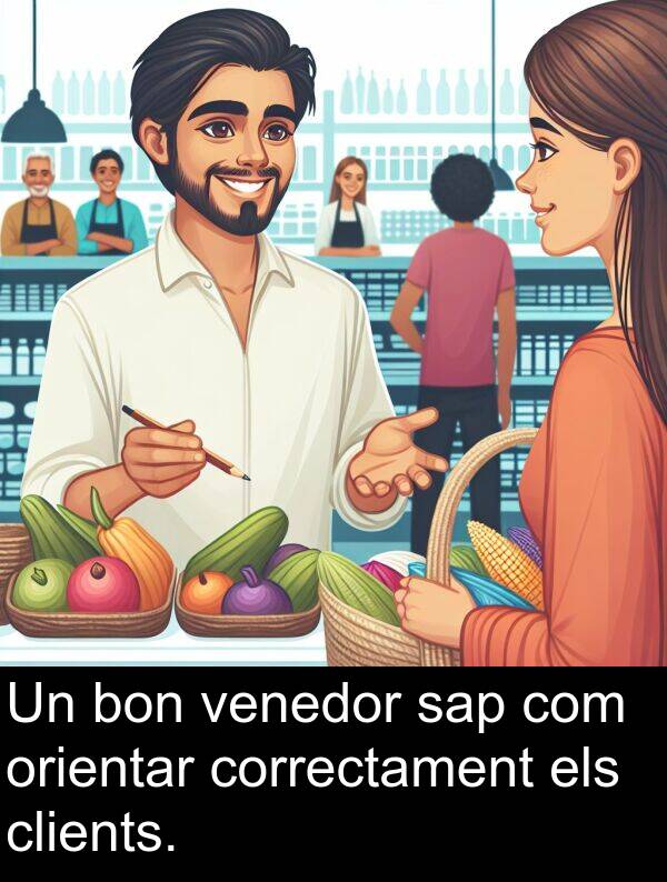 bon: Un bon venedor sap com orientar correctament els clients.