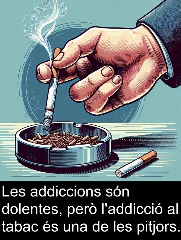 tabac: Les addiccions són dolentes, però l'addicció al tabac és una de les pitjors.