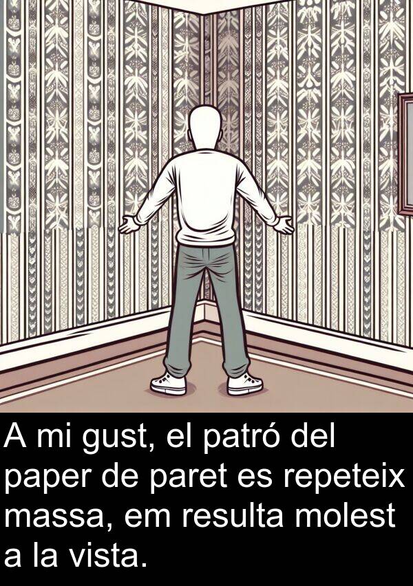 paper: A mi gust, el patró del paper de paret es repeteix massa, em resulta molest a la vista.