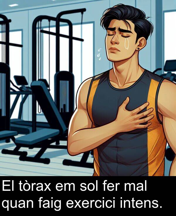 sol: El tòrax em sol fer mal quan faig exercici intens.