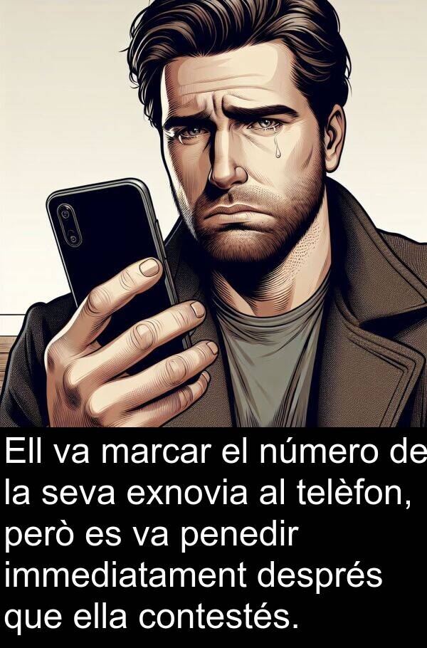 número: Ell va marcar el número de la seva exnovia al telèfon, però es va penedir immediatament després que ella contestés.
