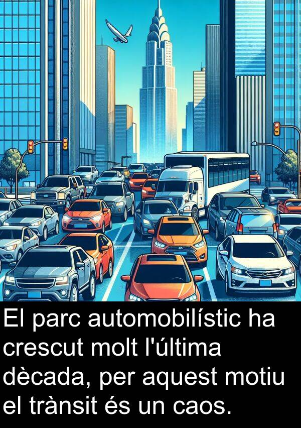 caos: El parc automobilístic ha crescut molt l'última dècada, per aquest motiu el trànsit és un caos.