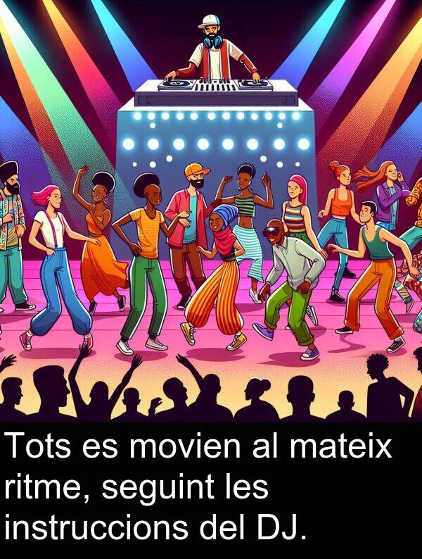 seguint: Tots es movien al mateix ritme, seguint les instruccions del DJ.