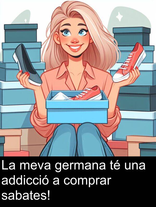 sabates: La meva germana té una addicció a comprar sabates!
