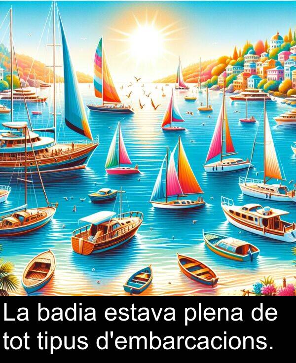 tot: La badia estava plena de tot tipus d'embarcacions.