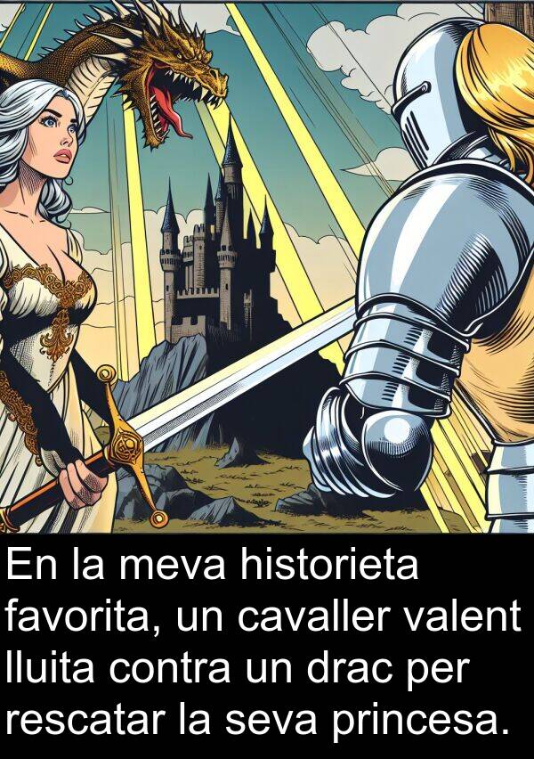 lluita: En la meva historieta favorita, un cavaller valent lluita contra un drac per rescatar la seva princesa.