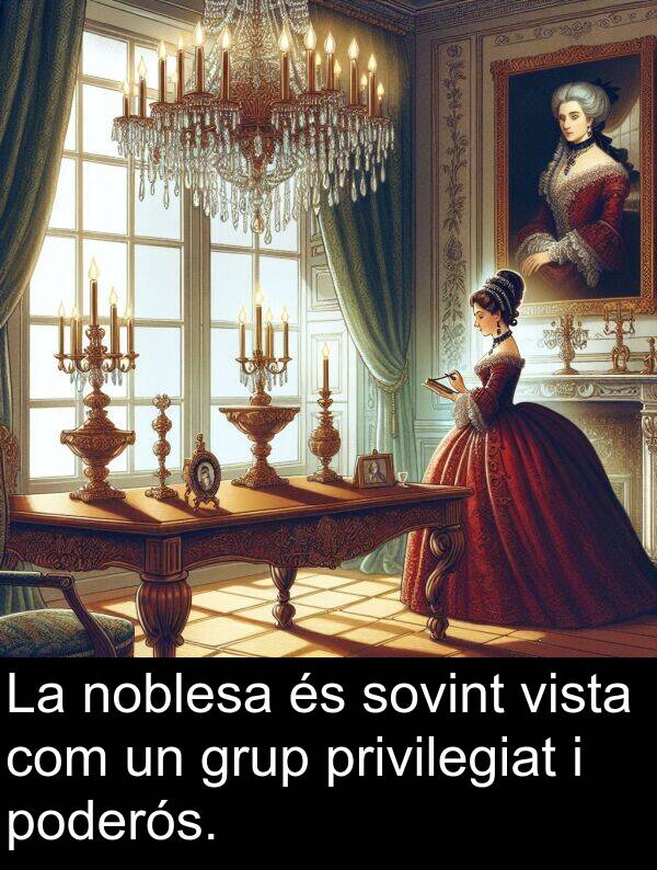noblesa: La noblesa és sovint vista com un grup privilegiat i poderós.