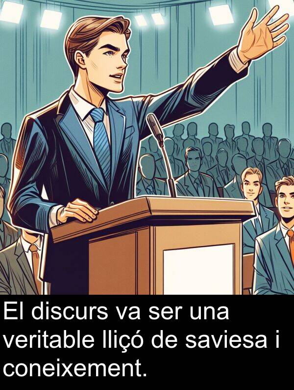 veritable: El discurs va ser una veritable lliçó de saviesa i coneixement.