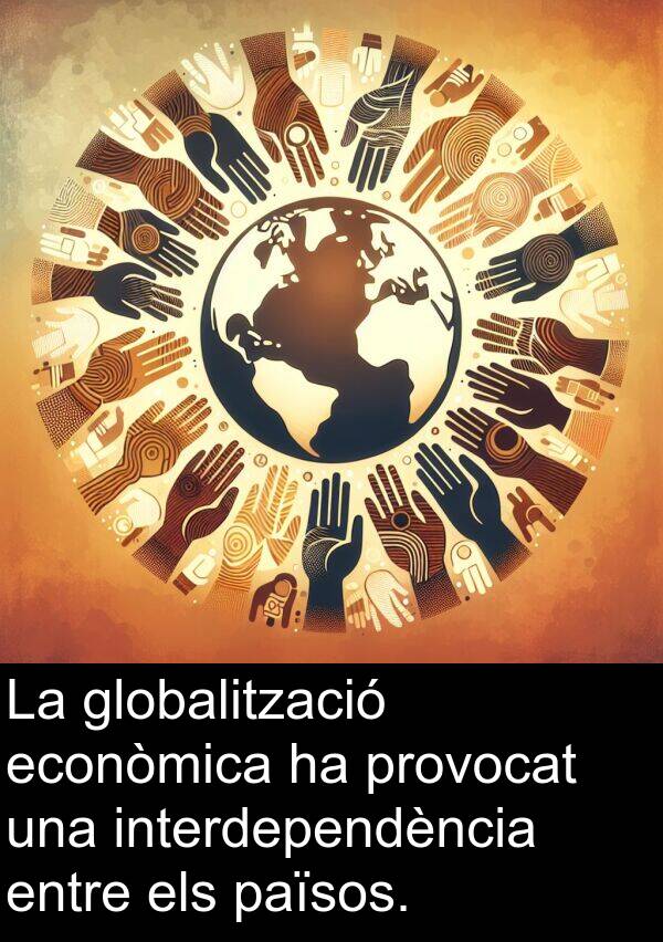 econòmica: La globalització econòmica ha provocat una interdependència entre els països.