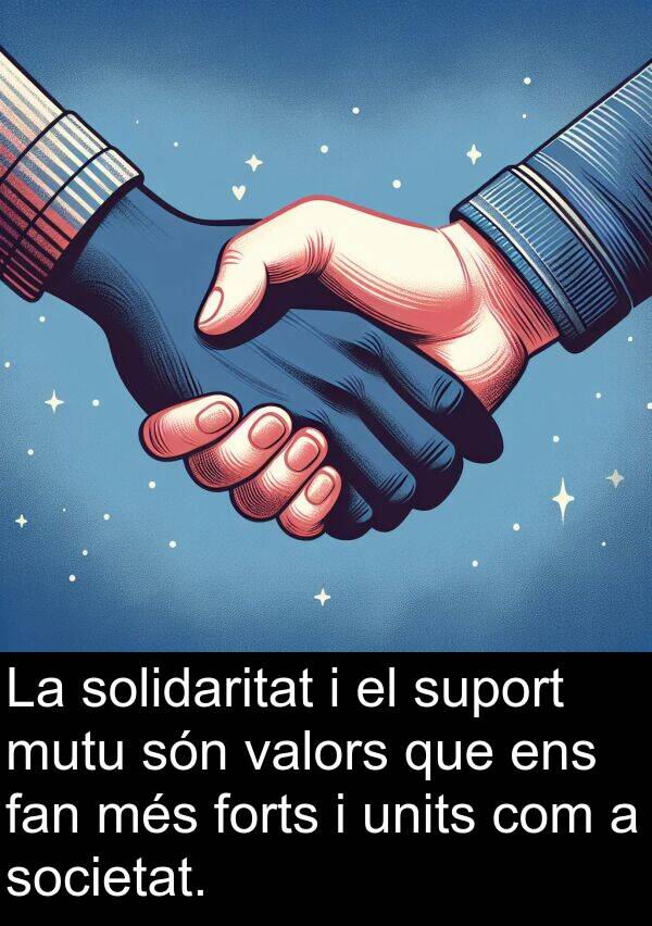 fan: La solidaritat i el suport mutu són valors que ens fan més forts i units com a societat.