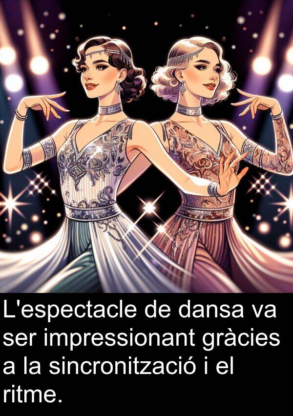 impressionant: L'espectacle de dansa va ser impressionant gràcies a la sincronització i el ritme.