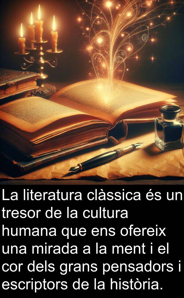 mirada: La literatura clàssica és un tresor de la cultura humana que ens ofereix una mirada a la ment i el cor dels grans pensadors i escriptors de la història.