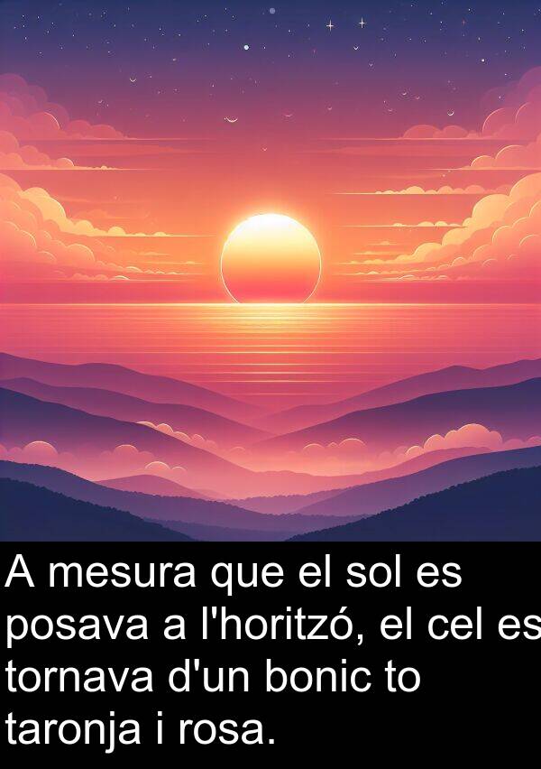 bonic: A mesura que el sol es posava a l'horitzó, el cel es tornava d'un bonic to taronja i rosa.