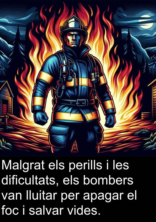 lluitar: Malgrat els perills i les dificultats, els bombers van lluitar per apagar el foc i salvar vides.