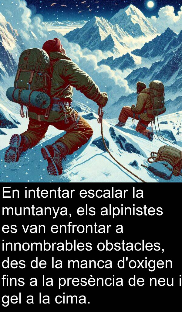 intentar: En intentar escalar la muntanya, els alpinistes es van enfrontar a innombrables obstacles, des de la manca d'oxigen fins a la presència de neu i gel a la cima.