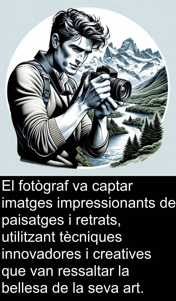 impressionants: El fotògraf va captar imatges impressionants de paisatges i retrats, utilitzant tècniques innovadores i creatives que van ressaltar la bellesa de la seva art.