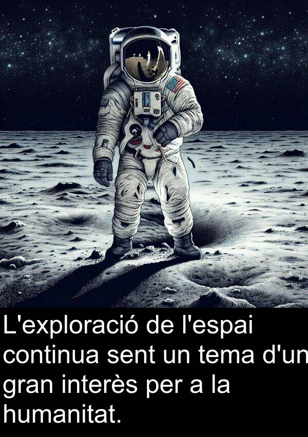 sent: L'exploració de l'espai continua sent un tema d'un gran interès per a la humanitat.
