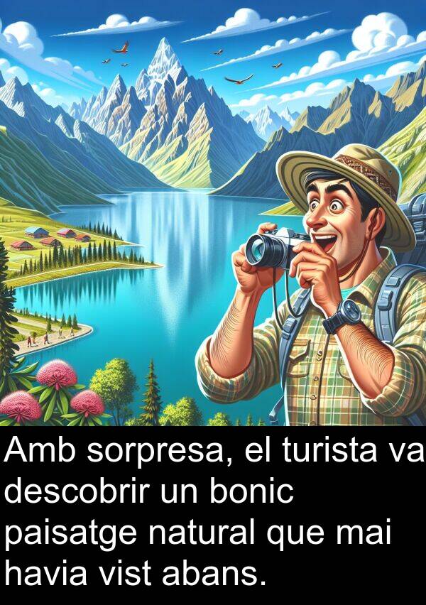 bonic: Amb sorpresa, el turista va descobrir un bonic paisatge natural que mai havia vist abans.