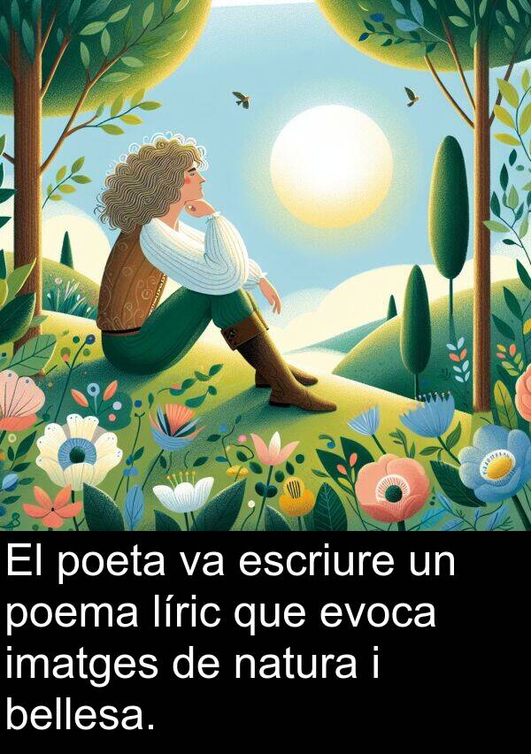 poeta: El poeta va escriure un poema líric que evoca imatges de natura i bellesa.