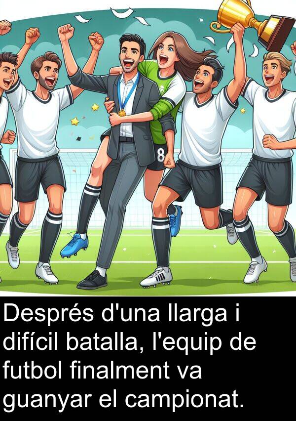 campionat: Després d'una llarga i difícil batalla, l'equip de futbol finalment va guanyar el campionat.