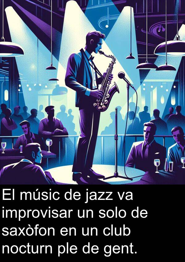 improvisar: El músic de jazz va improvisar un solo de saxòfon en un club nocturn ple de gent.