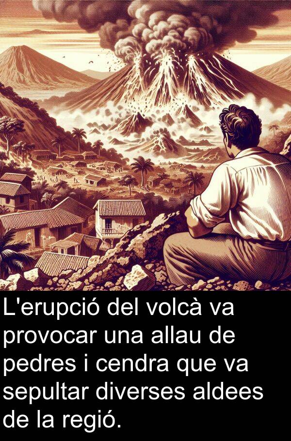 diverses: L'erupció del volcà va provocar una allau de pedres i cendra que va sepultar diverses aldees de la regió.