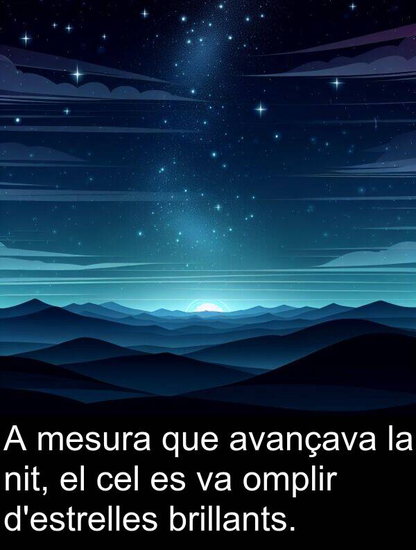 mesura: A mesura que avançava la nit, el cel es va omplir d'estrelles brillants.