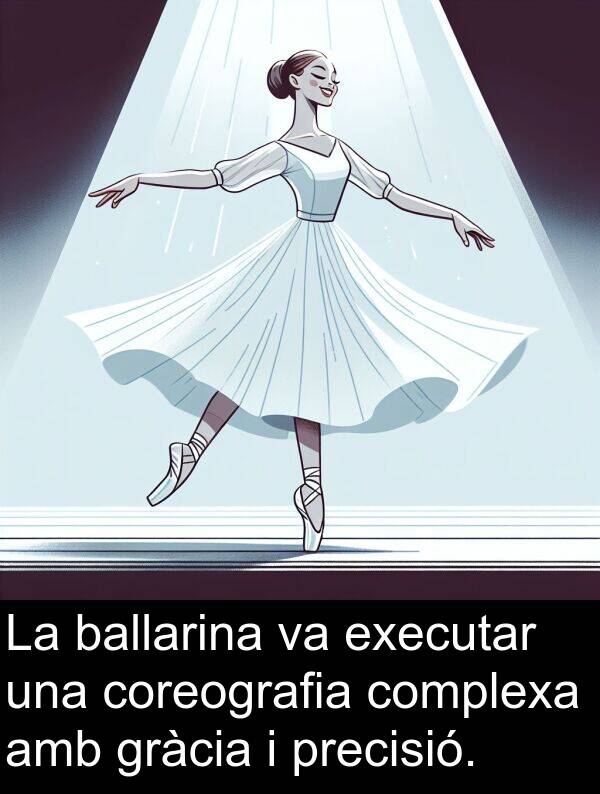 ballarina: La ballarina va executar una coreografia complexa amb gràcia i precisió.