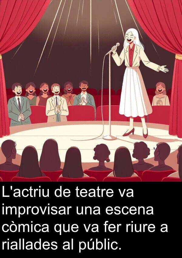teatre: L'actriu de teatre va improvisar una escena còmica que va fer riure a riallades al públic.