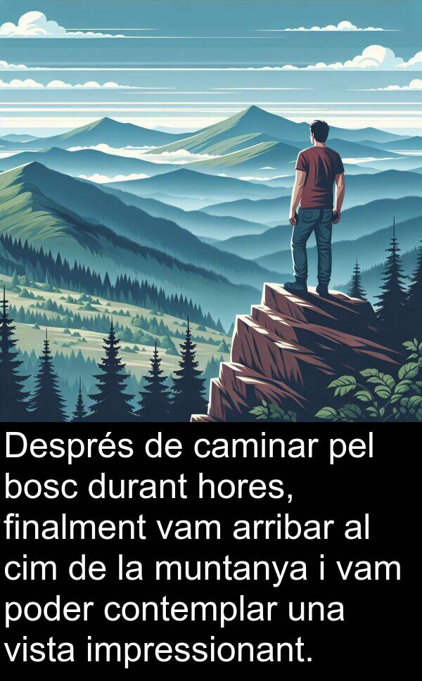impressionant: Després de caminar pel bosc durant hores, finalment vam arribar al cim de la muntanya i vam poder contemplar una vista impressionant.