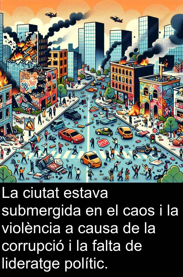 polític: La ciutat estava submergida en el caos i la violència a causa de la corrupció i la falta de lideratge polític.