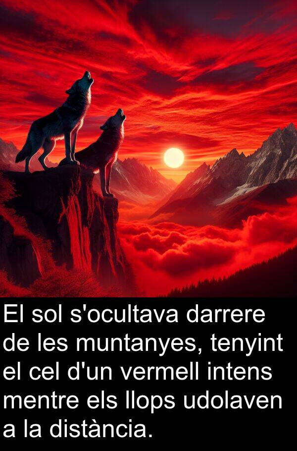 intens: El sol s'ocultava darrere de les muntanyes, tenyint el cel d'un vermell intens mentre els llops udolaven a la distància.
