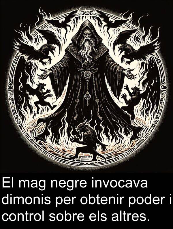 poder: El mag negre invocava dimonis per obtenir poder i control sobre els altres.