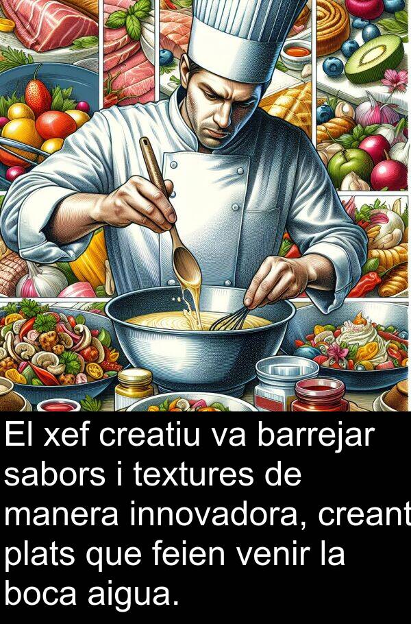 textures: El xef creatiu va barrejar sabors i textures de manera innovadora, creant plats que feien venir la boca aigua.