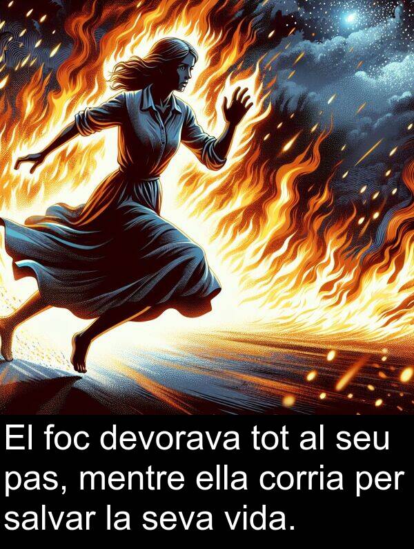 ella: El foc devorava tot al seu pas, mentre ella corria per salvar la seva vida.