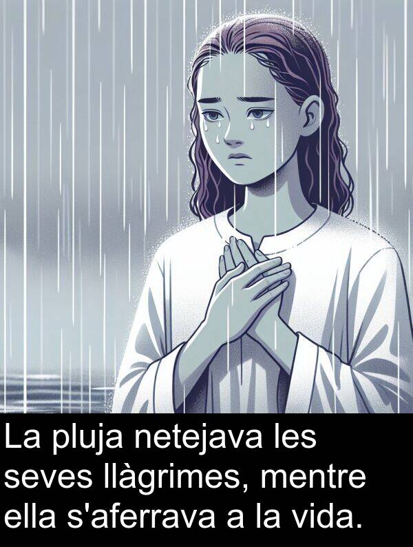 ella: La pluja netejava les seves llàgrimes, mentre ella s'aferrava a la vida.
